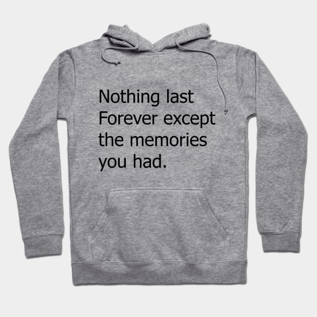 nothing last forever motivational text quote design Hoodie by Artistic_st